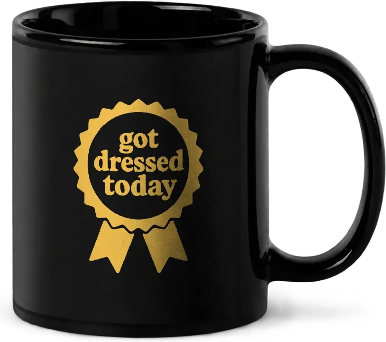 got dressed today v2-mug front