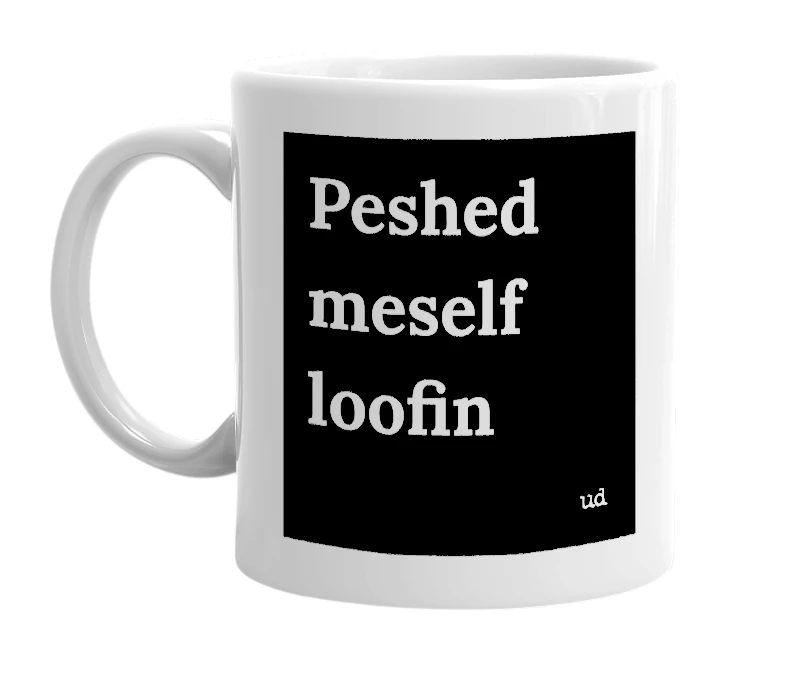 "Peshed meself loofin" mug