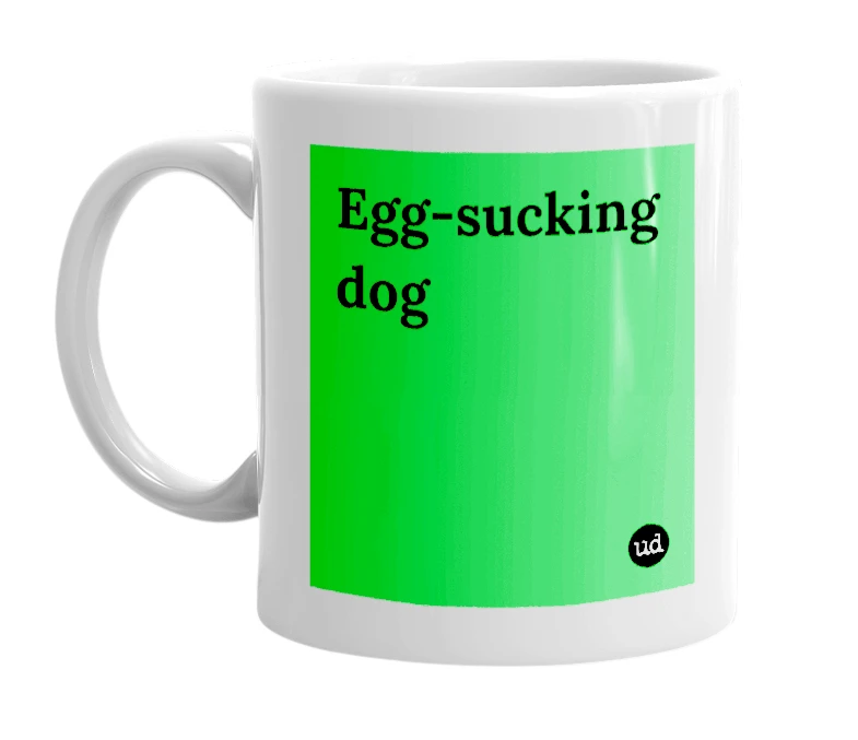"Egg-sucking dog" mug
