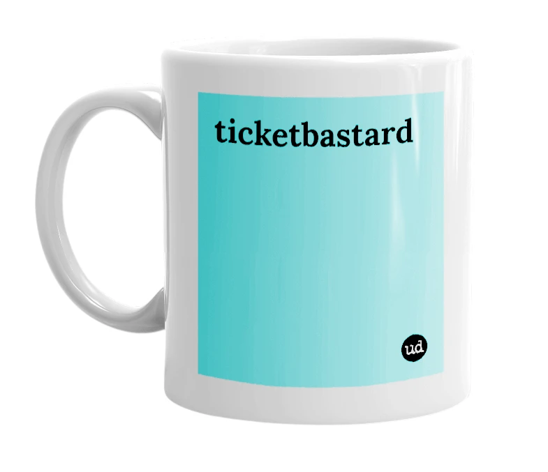 "ticketbastard" mug