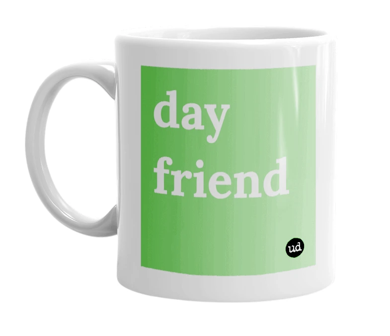 "day friend" mug
