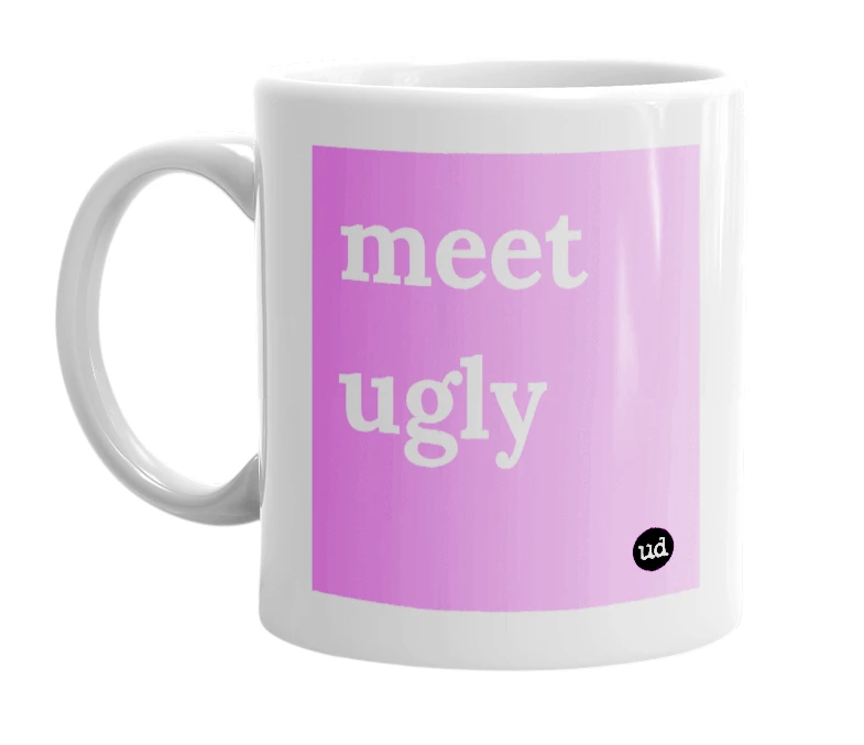 "meet ugly" mug