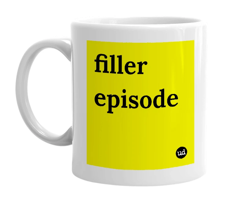 "filler episode" mug