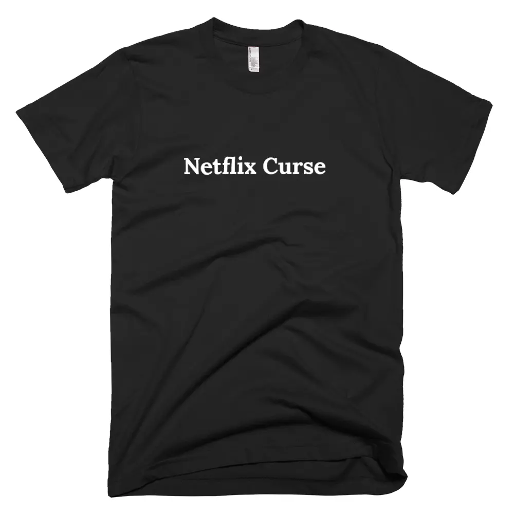 "Netflix Curse" tshirt