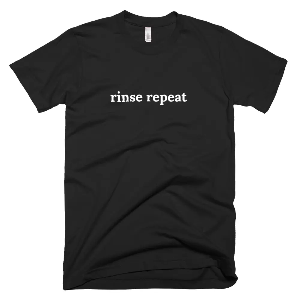 "rinse repeat" tshirt