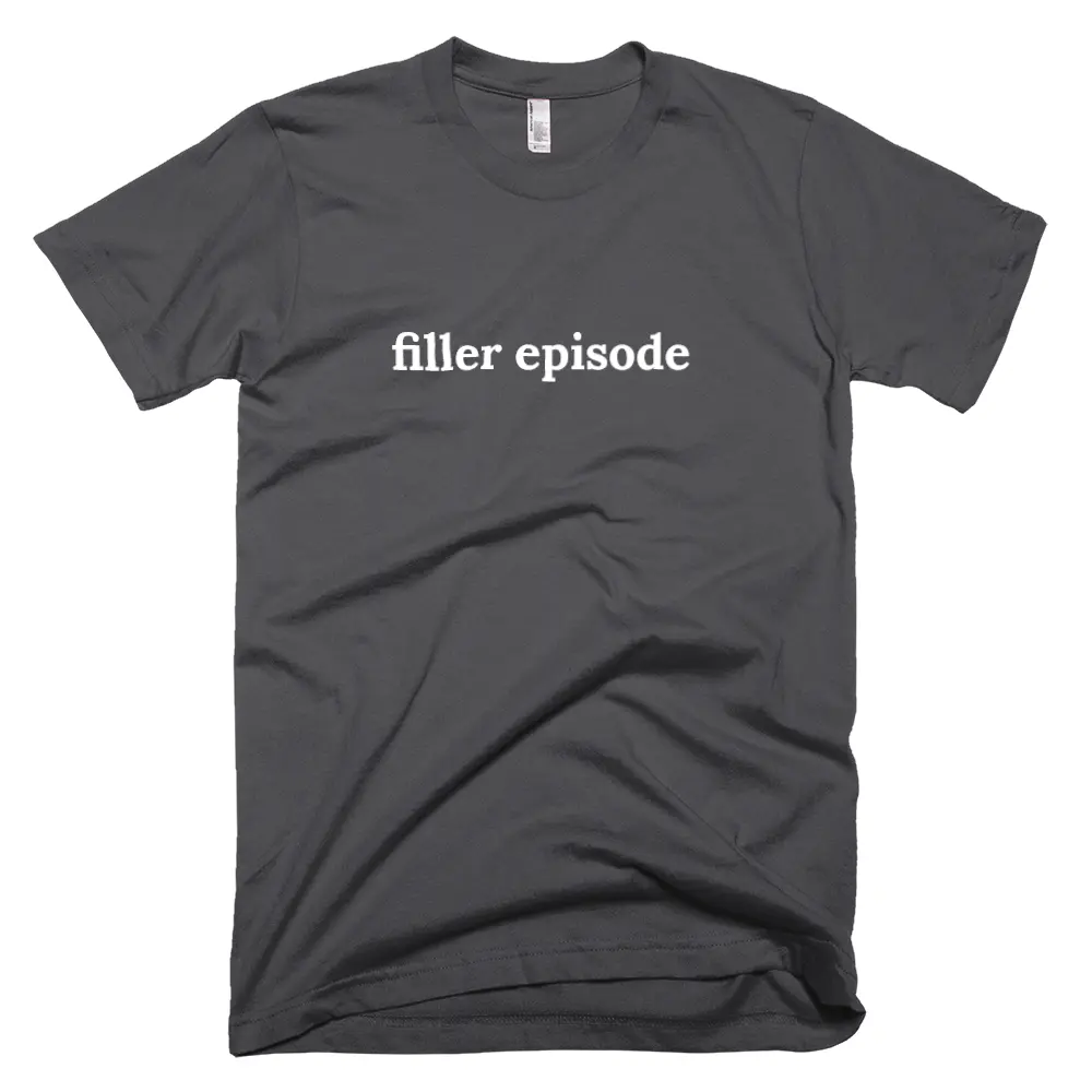 "filler episode" tshirt