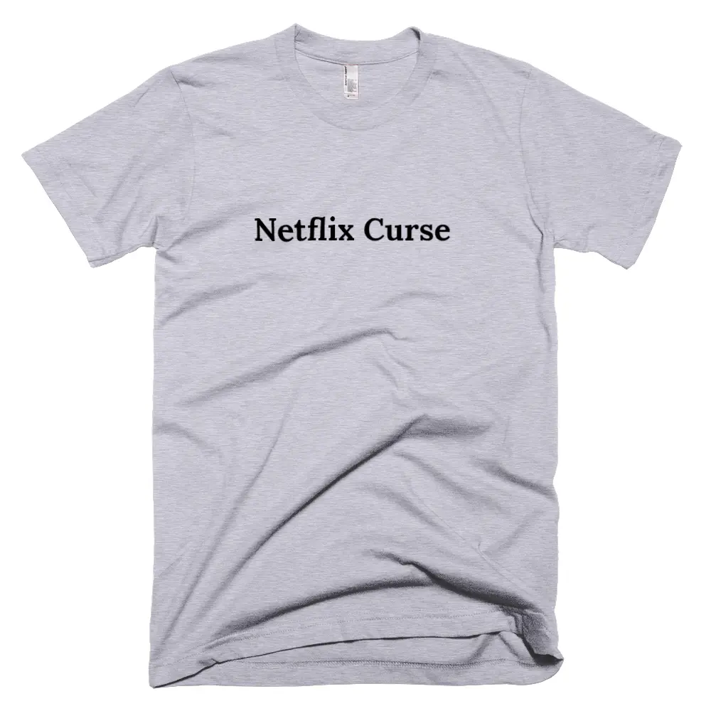 "Netflix Curse" tshirt