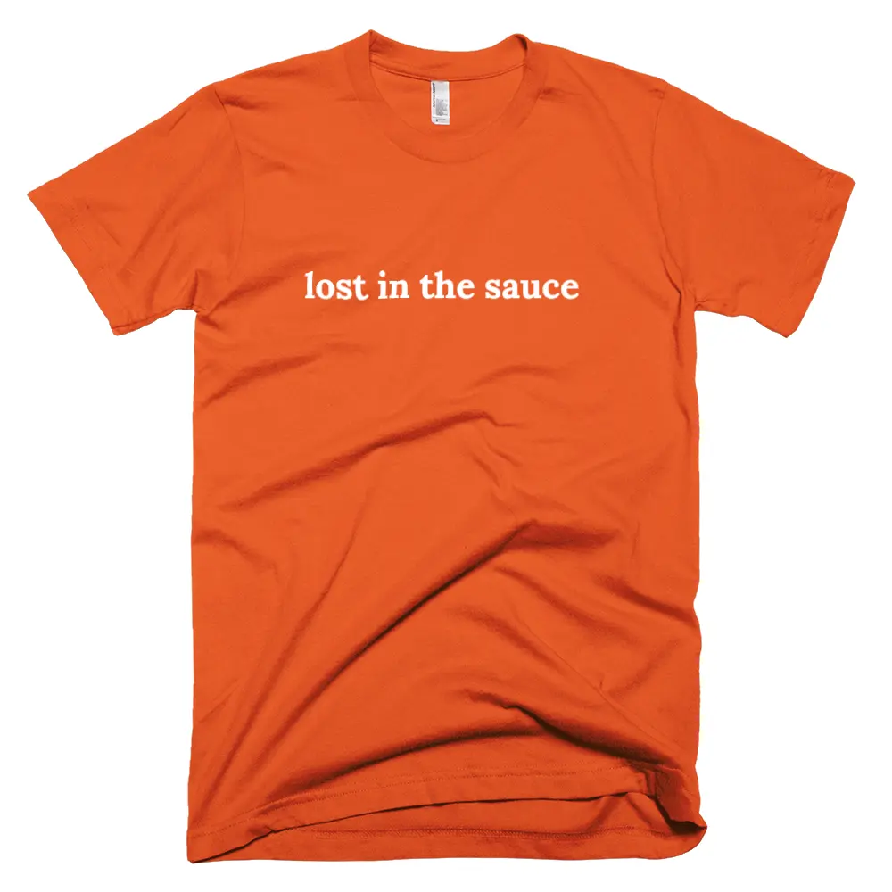 "lost in the sauce" tshirt