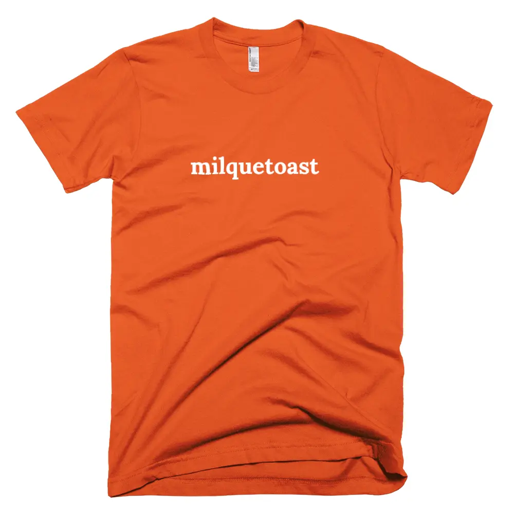 "milquetoast" tshirt