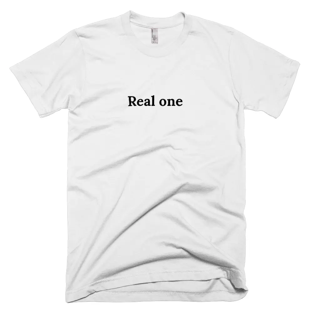 "Real one" tshirt