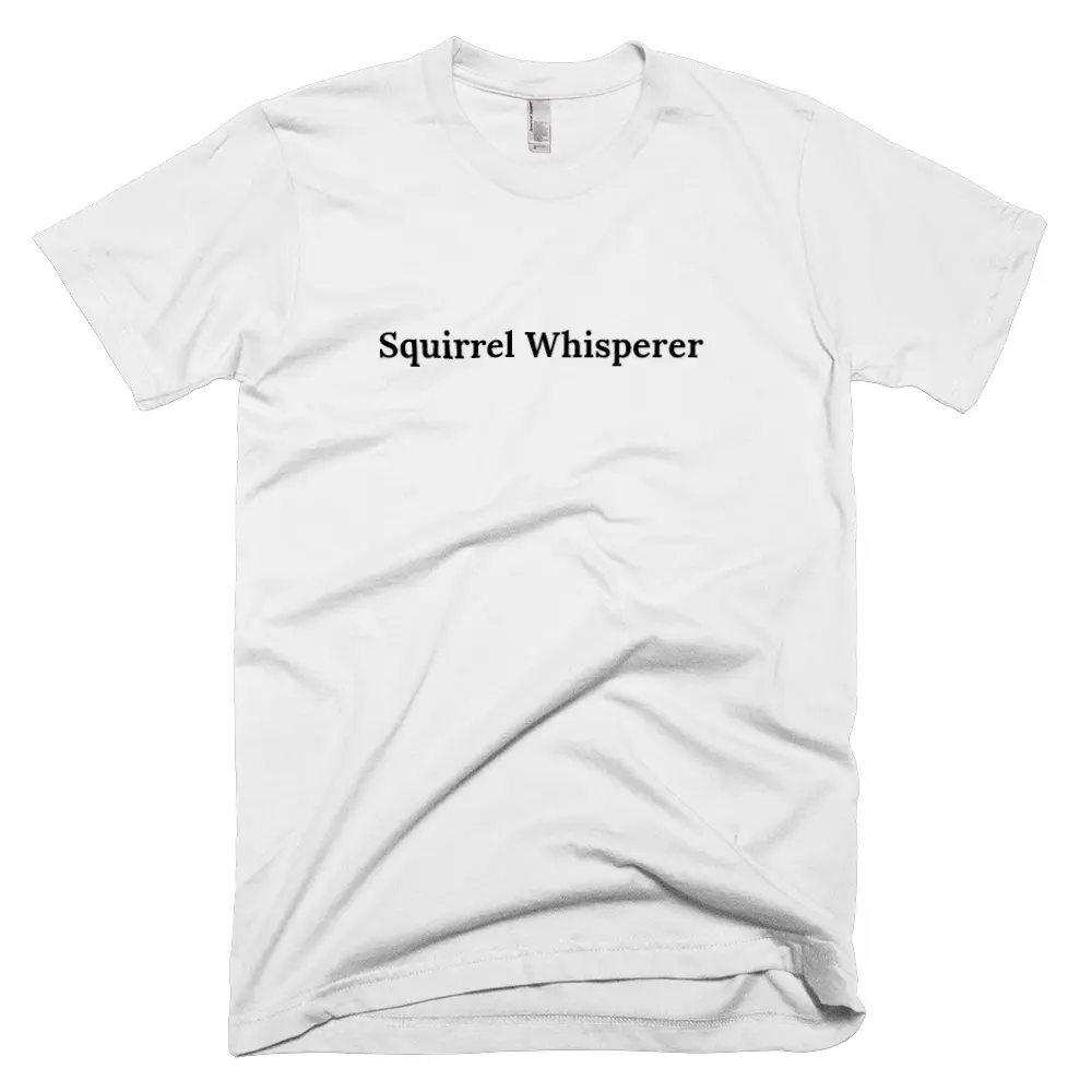 "Squirrel Whisperer" tshirt