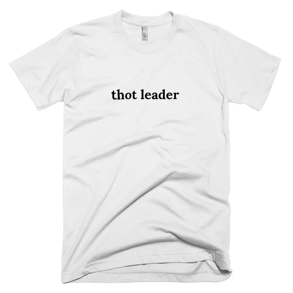 "thot leader" tshirt